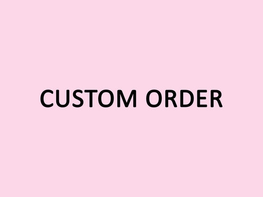 CUSTOM ORDER